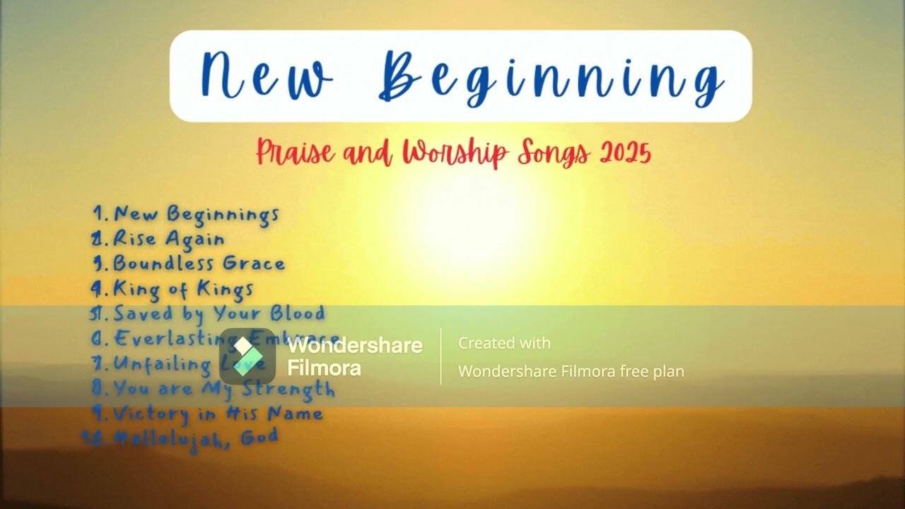 New Beginnings  - Praise and Worship Songs 2025