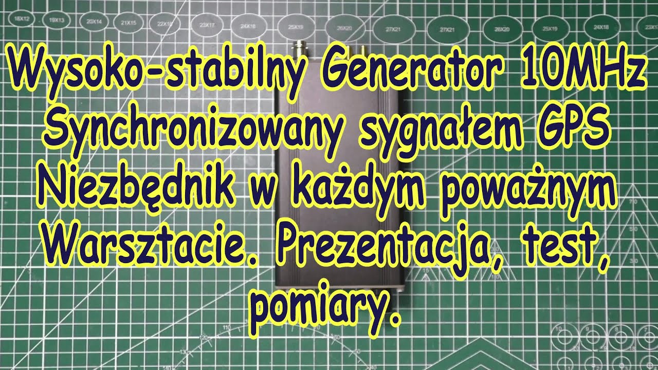 Z lamusa elektroniki. Generator Wzorcowy GPSDO. Omówienie, prezentacja, test.