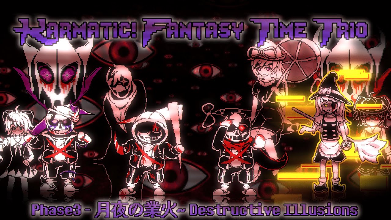 [with fanon PV] Karmatic! Fantasy Time Trio [Phase3]  月夜の業火 〜 Destructive Illusions v2