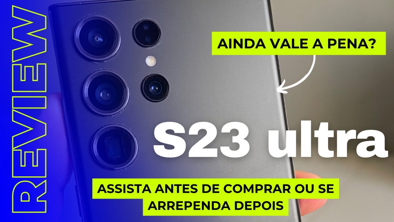 Análise review de dono Galaxy s23 ultra | Ainda vale a pena?