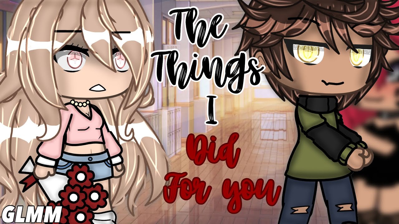 💔•The Things I Did For You•💔||glmm|Gacha Life Mini Movie||Sad Story||FULL 📸