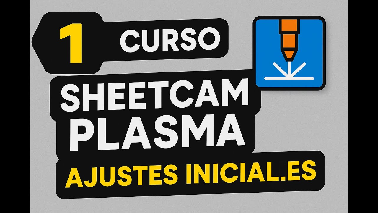 Curso SheetCam Plasma #01 – Ajustes Iniciales y Configuración Básica