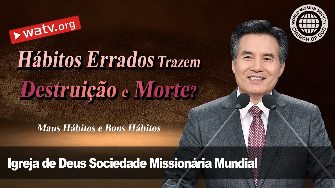 Maus Hábitos e Bons Hábitos 【Igreja de Deus Sociedade Missionária Mundial】