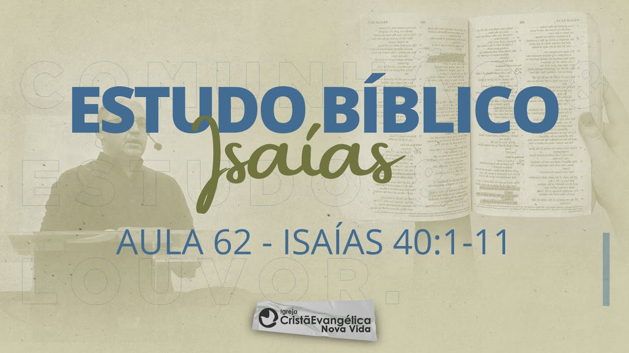 Aula 62 - Isaías 40.1-11: É CHEGADO O TEMPO DE CONSOLAÇÃO