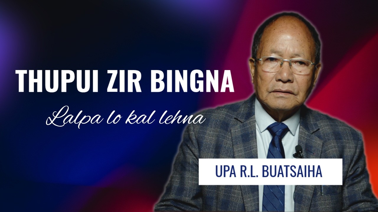 Thupui Zir Bingna | Lalpa lo kal lehna