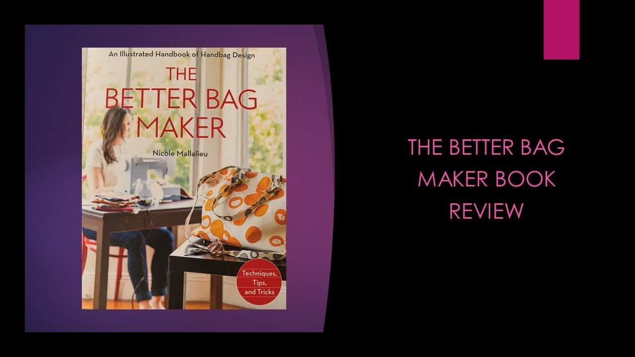 The Better Bag Maker Book Review