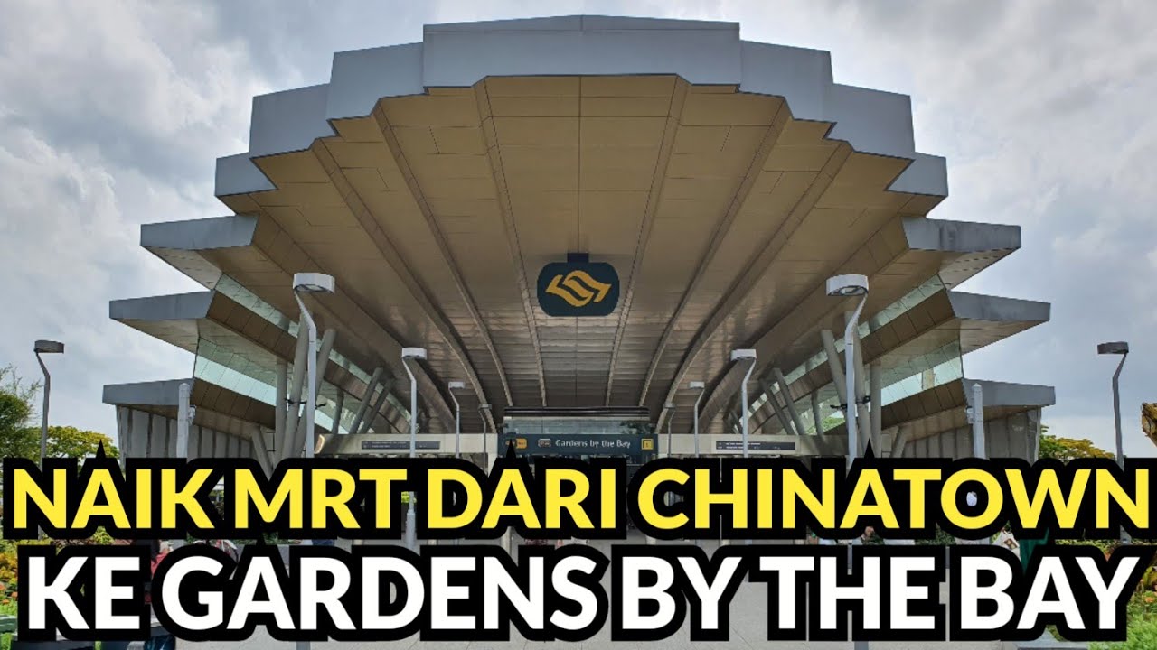 NAIK MRT DARI STASIUN MAXWELL CHINATOWN KE STASIUN GARDENS BY THE BAY