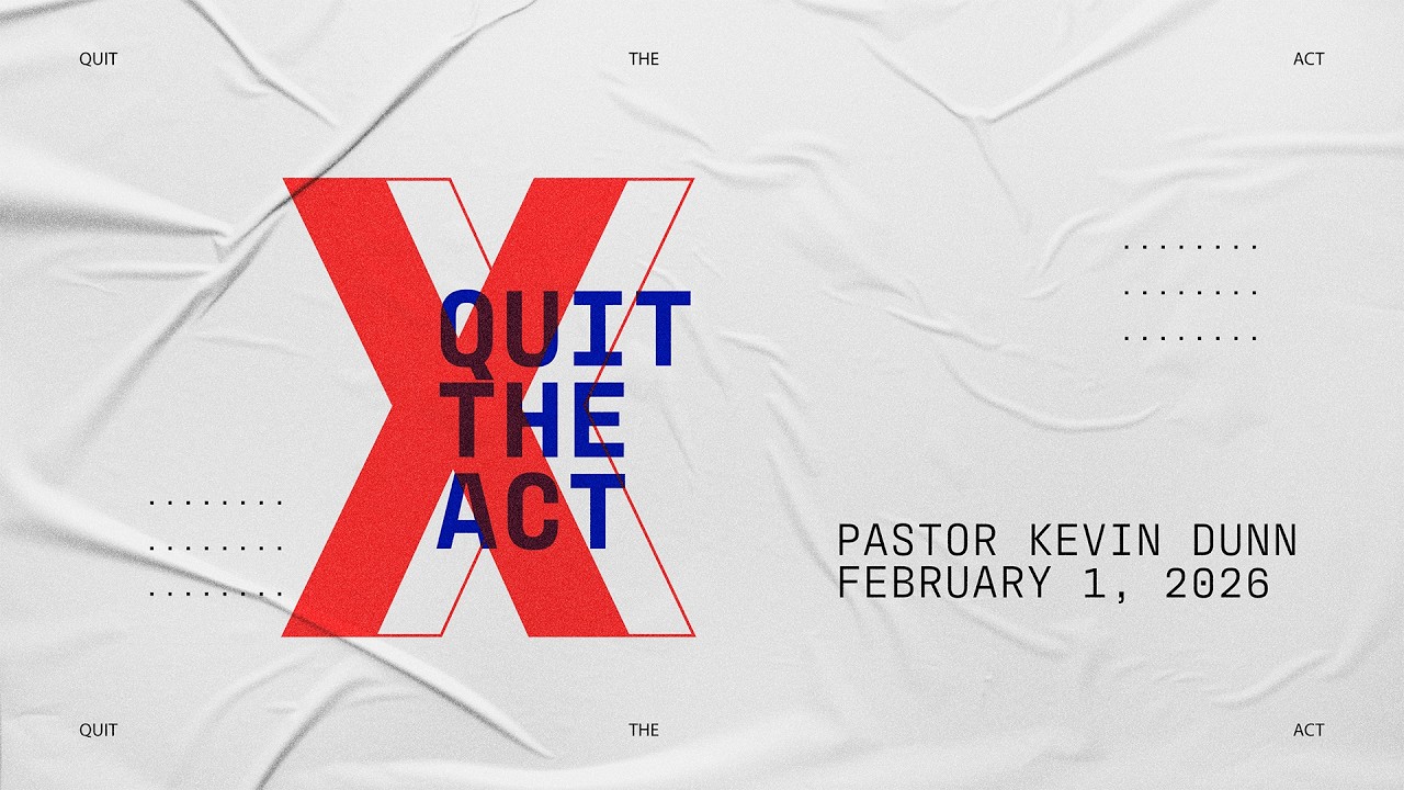 Quit the Act | Matthew 6:1-6, 16-18 | Pastor Kevin Dunn | 02/01/2026