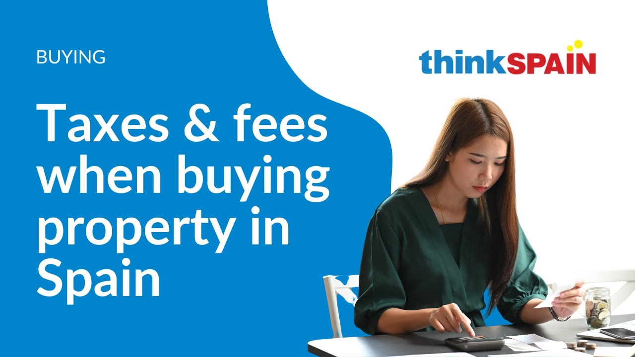 Buying a property in Spain: Costs and taxes explained