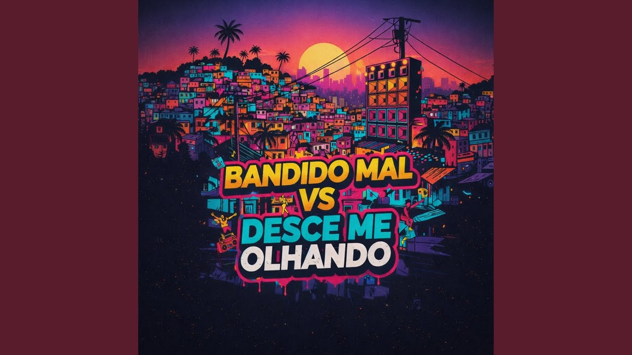 Bandido Mal Vs Desce Me Olhando