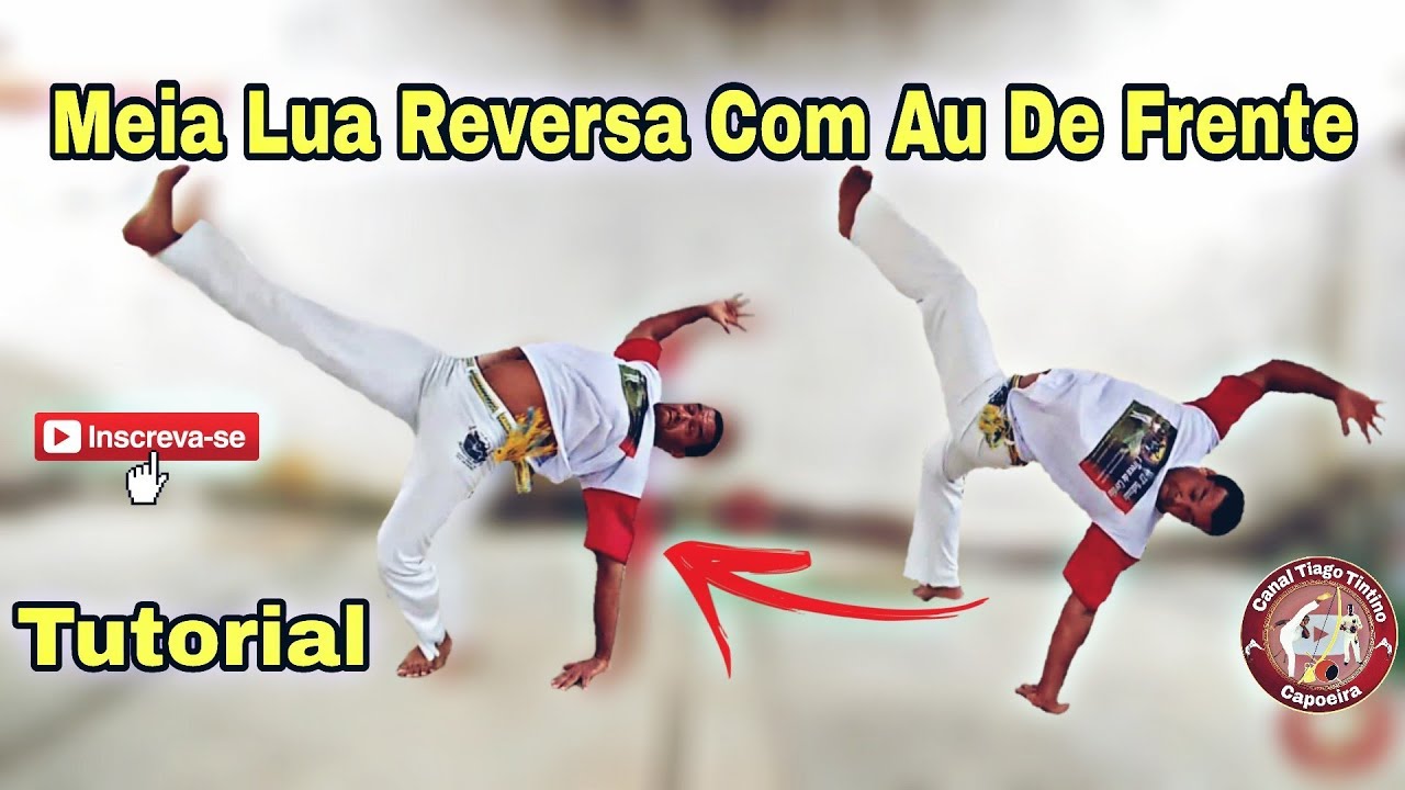Tutorial ( Meia Lua Reversa Com Au De Frente ) Combinação Top Capoeira 😉