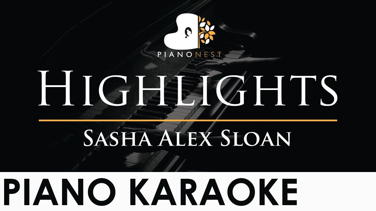 Sasha Alex Sloan - Highlights - Piano Karaoke Instrumental Cover with Lyrics