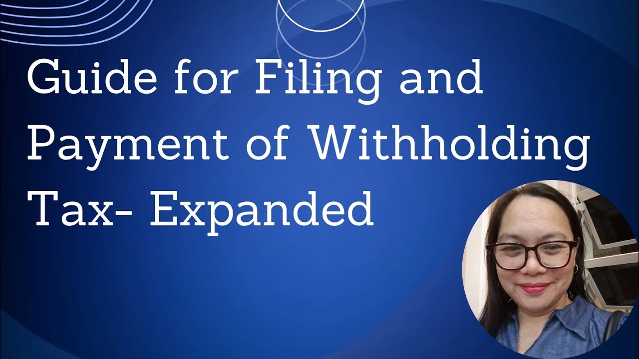 Guide for Filing and Payment of Withholding Tax- Expanded