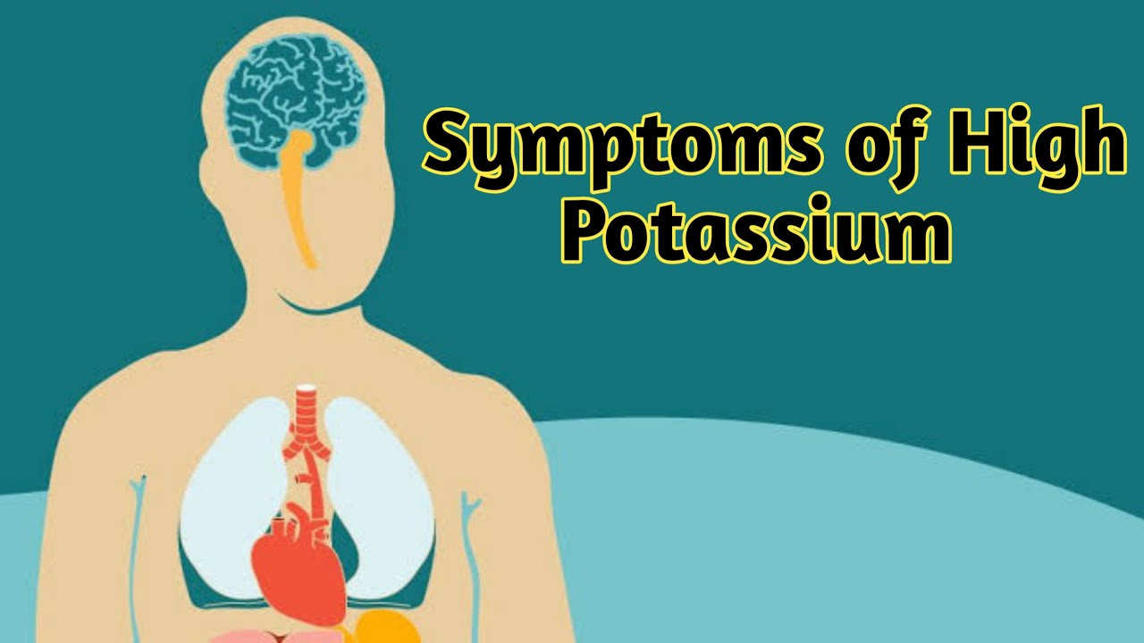 Symptoms of High potassium | High potassium symptoms