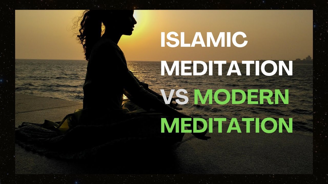 Islamic Meditation VS Modern Meditation