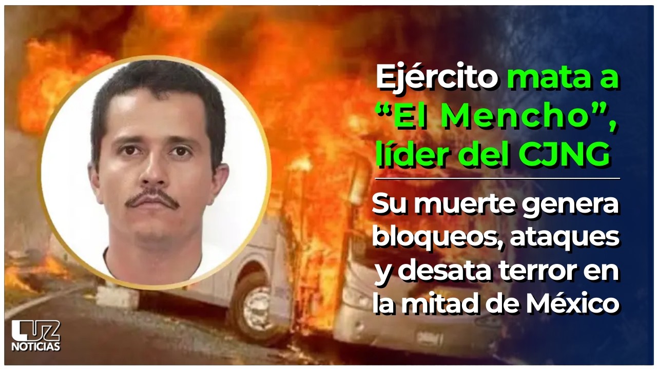 Ejército mata al Mencho, líder del CJNG y se desata terror en el país.