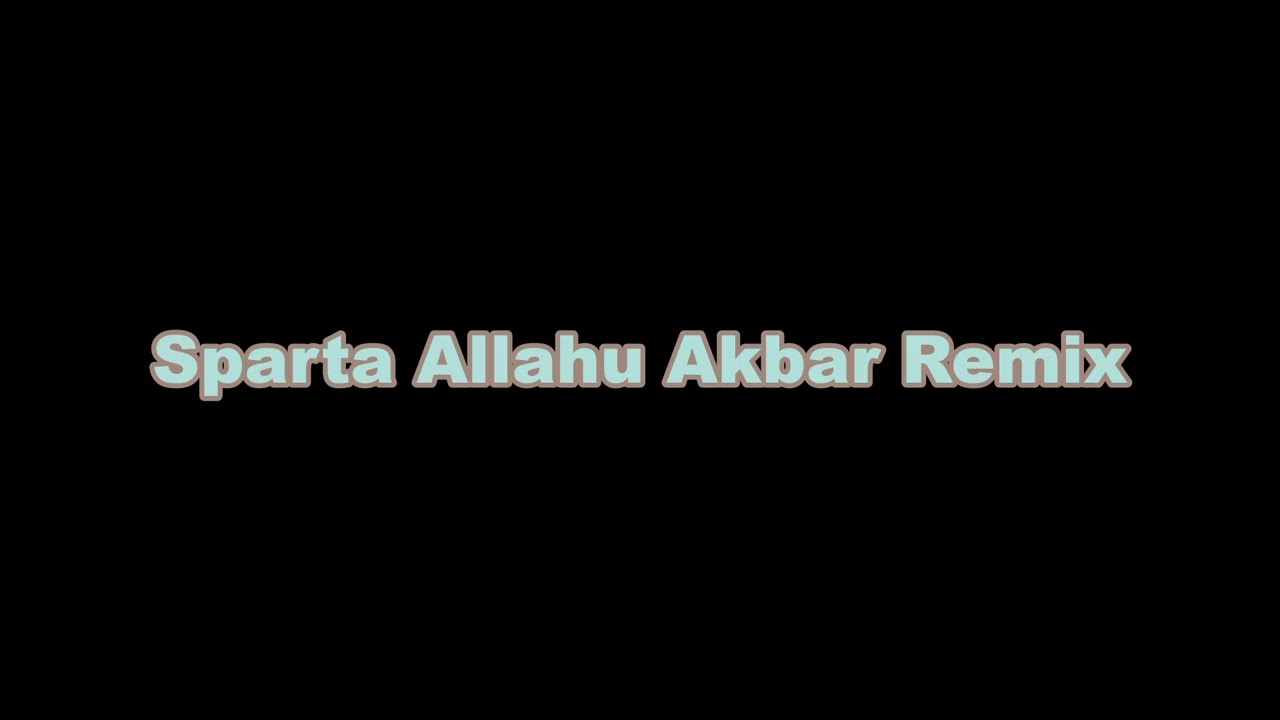 [Reupload] Sparta Allahu Akbar Mix