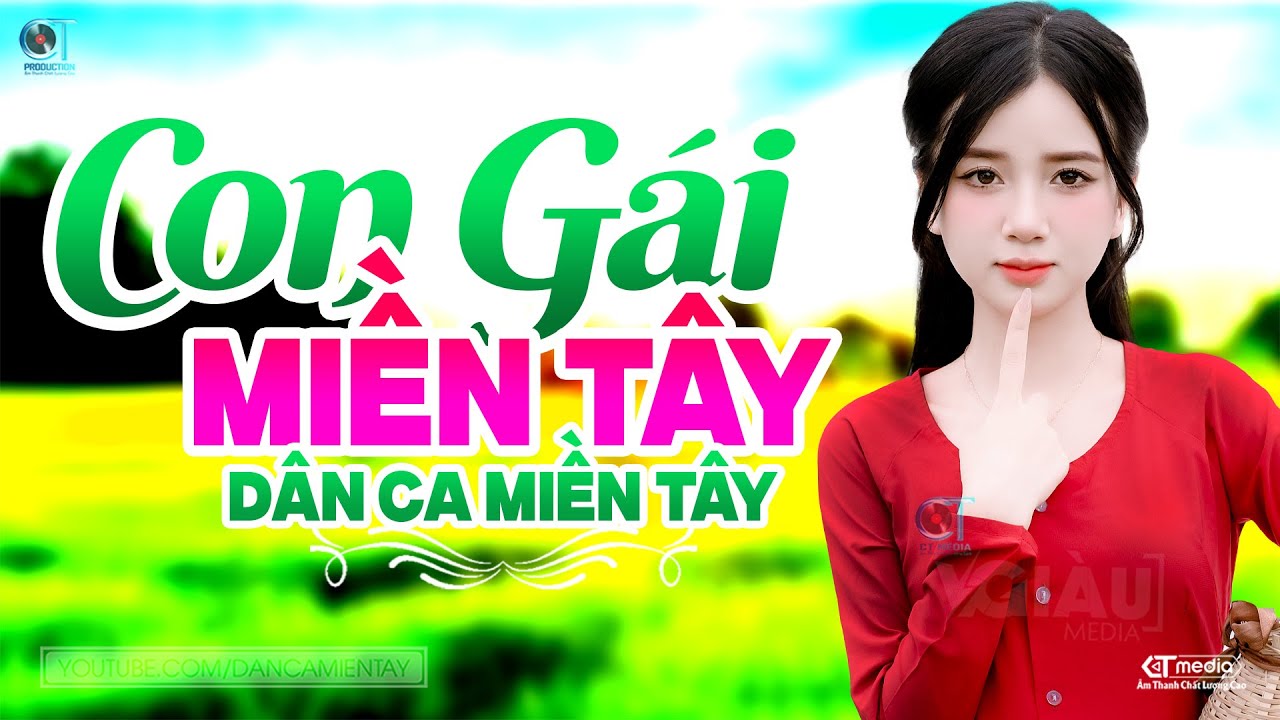 Con Gái Miền Tây - LK Dân Ca Miền Tây 2025, Nhạc Trữ Tình Quê Hương Chọn Lọc - Dân Ca Miền Tây