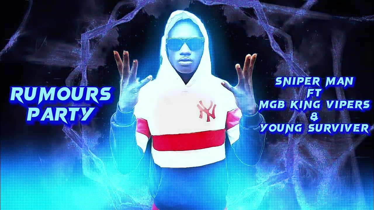 RUMOURS PARTY By SNIPER MAN Ft. MGB KING VIPERS & YOUNG SURVIVER