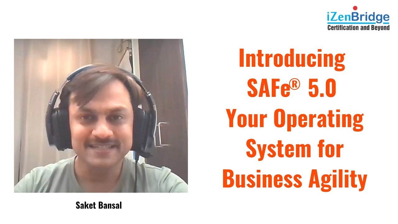 Introducing SAFe&reg; 5.0 - Your Operating System for Business Agility - iZenBridge