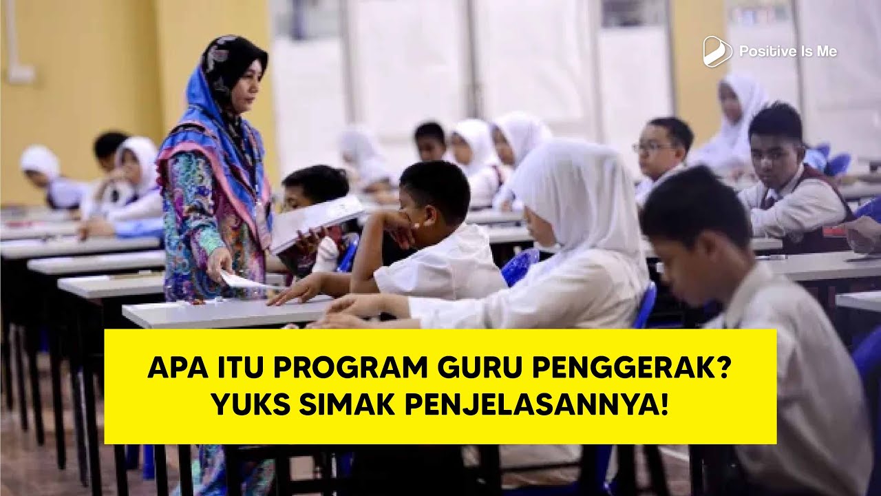 APA ITU PROGRAM GURU PENGGERAK? YUKS SIMAK PENJELASANNYA!