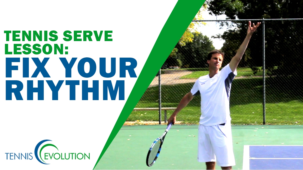 Tennis Serve Lesson: Fix Your Rhythm