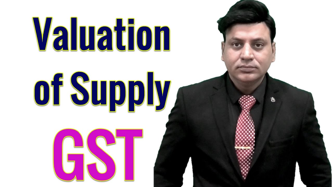 GST: Valuation of Supply: Goods & Services Tax: CA I CMA I CS I Tax Professionals