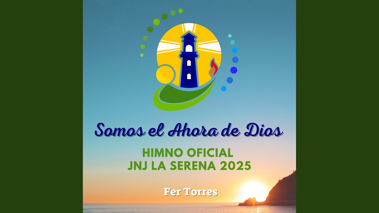 Somos el Ahora de Dios (Himno Oficial Jnj la Serena 2025)