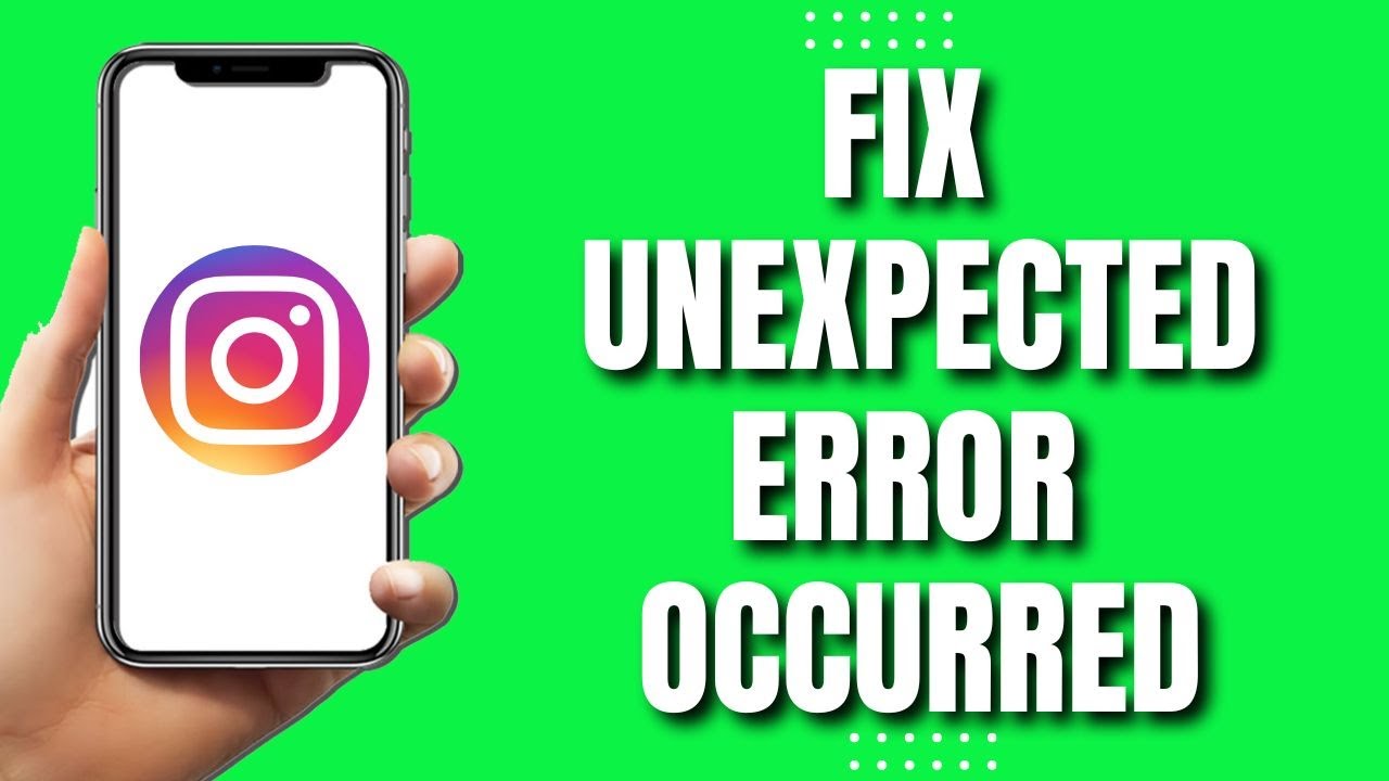 How To Fix Instagram An Unexpected Error Occurred