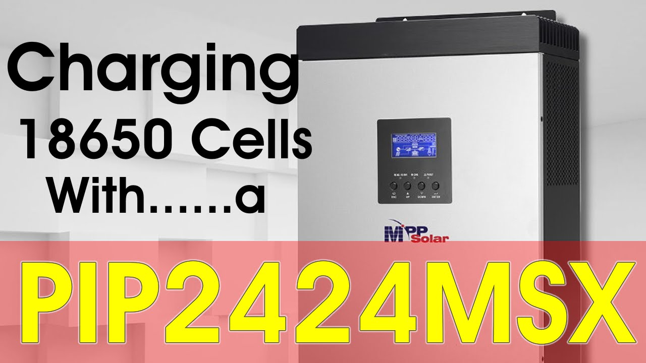 PIP2424MSX Charging 18650 Cells