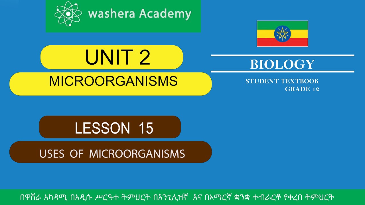 BIOLOGY  GRADE   12   UNIT  2   LESSON    15   USES  OF  MICROORGANISMS