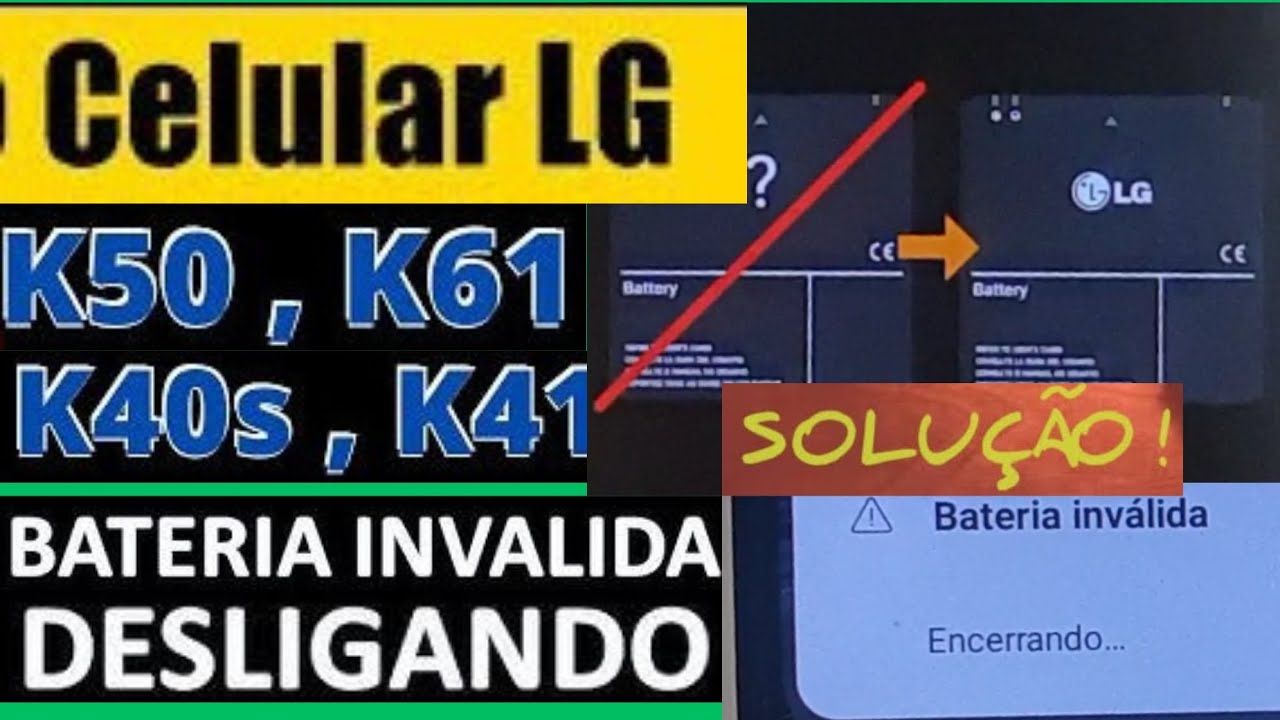 LG K50 ,K61,K40,41s mensagem Bateria inválida e desligando! Solução 😃