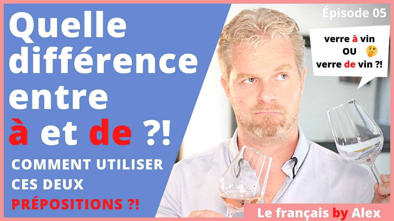 Quelle différence entre les prépositions À et DE, comment les utiliser?