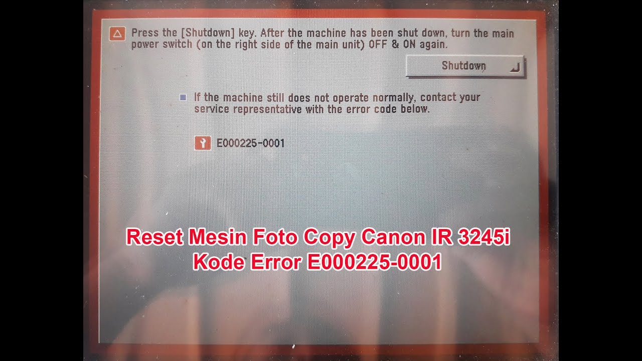 Cara Reset Mesin Foto Copy Canon IR 3245i Kode Error E000225 - 0001