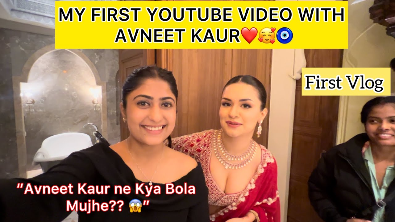My first youtube vlog ❤️video with Avneet Kaur | hairstyling Avneet kaur|full day out w Avneet kaur