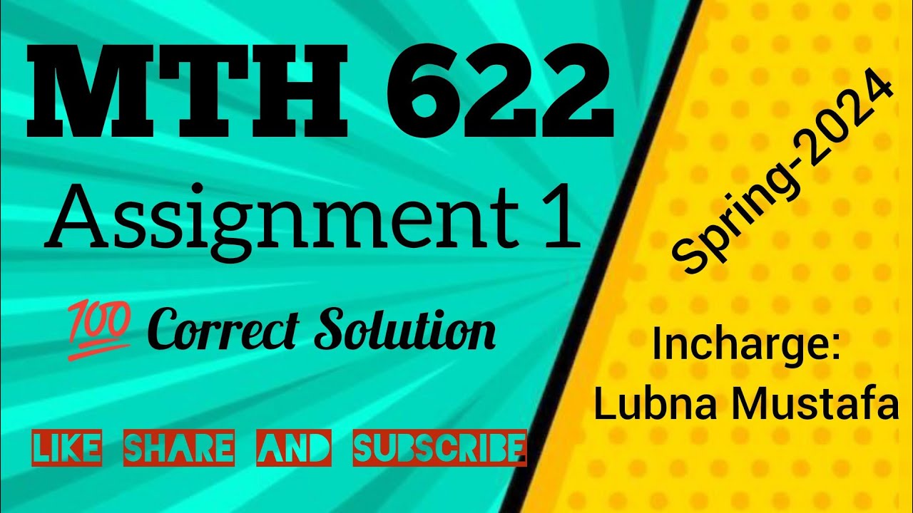 MTH622 Assignment 1 spring 2024 | Section incharge Lubna Mustafa | 💯 Solution
