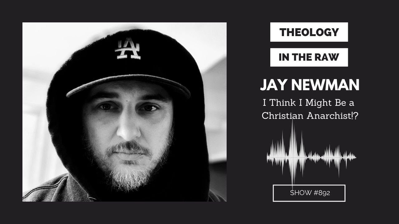 I Think I Might Be a Christian Anarchist?! W/ Jay Newman