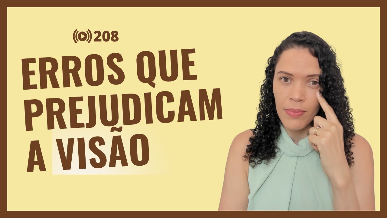 #208 Atenção! Esses Erros Podem Piorar Sua Visão (Exercícios e Hábitos).