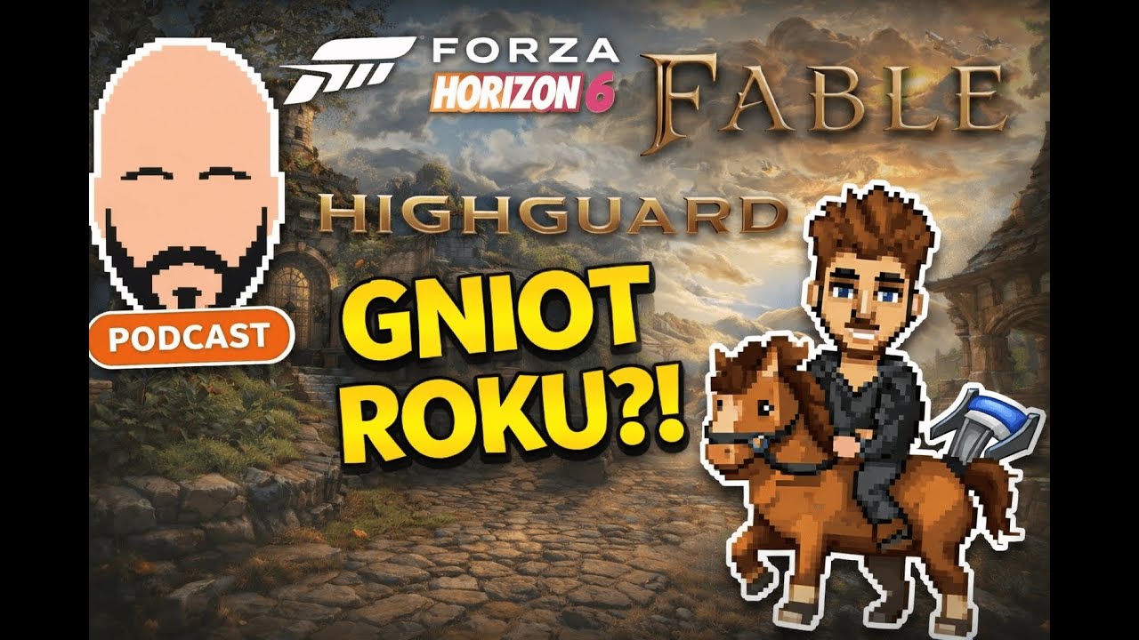 Forza i Fable pokazują klasę, Highguard pokazuje problem | Pixelowe Gatki Podcast #4