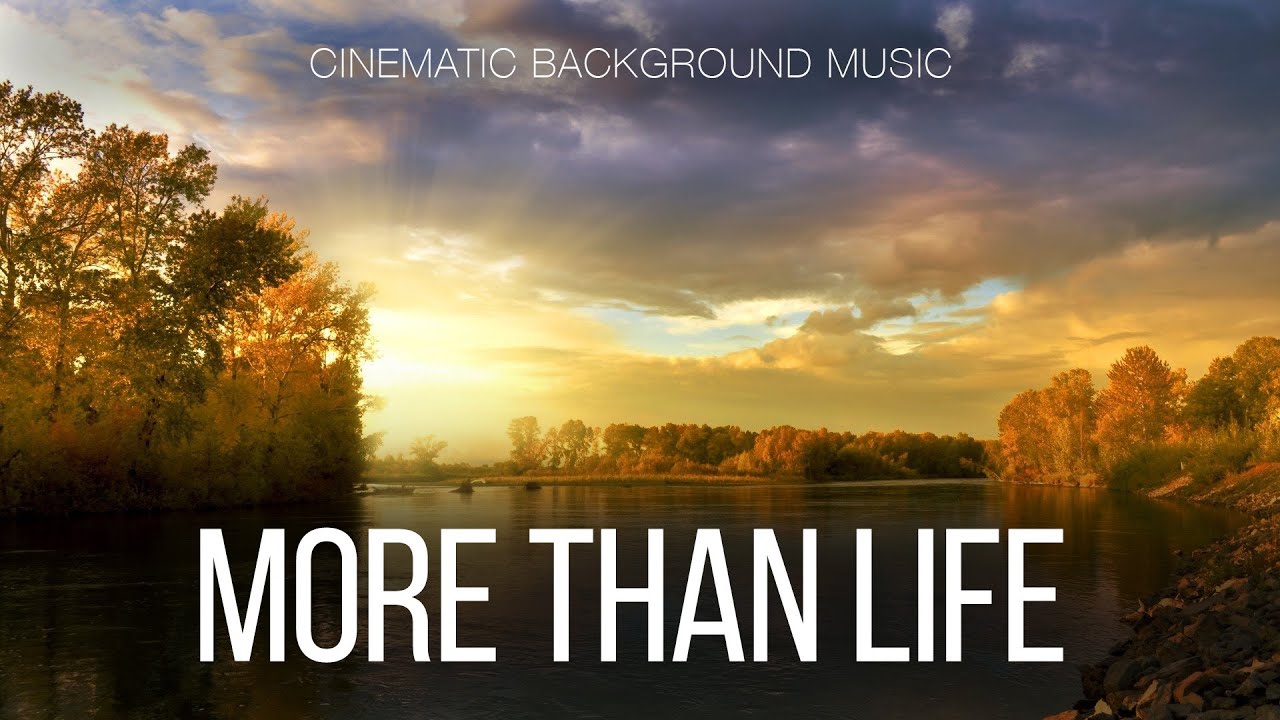 Free Music / Inspirational Orchestral Cinematic Background Music For Videos / More Than Life