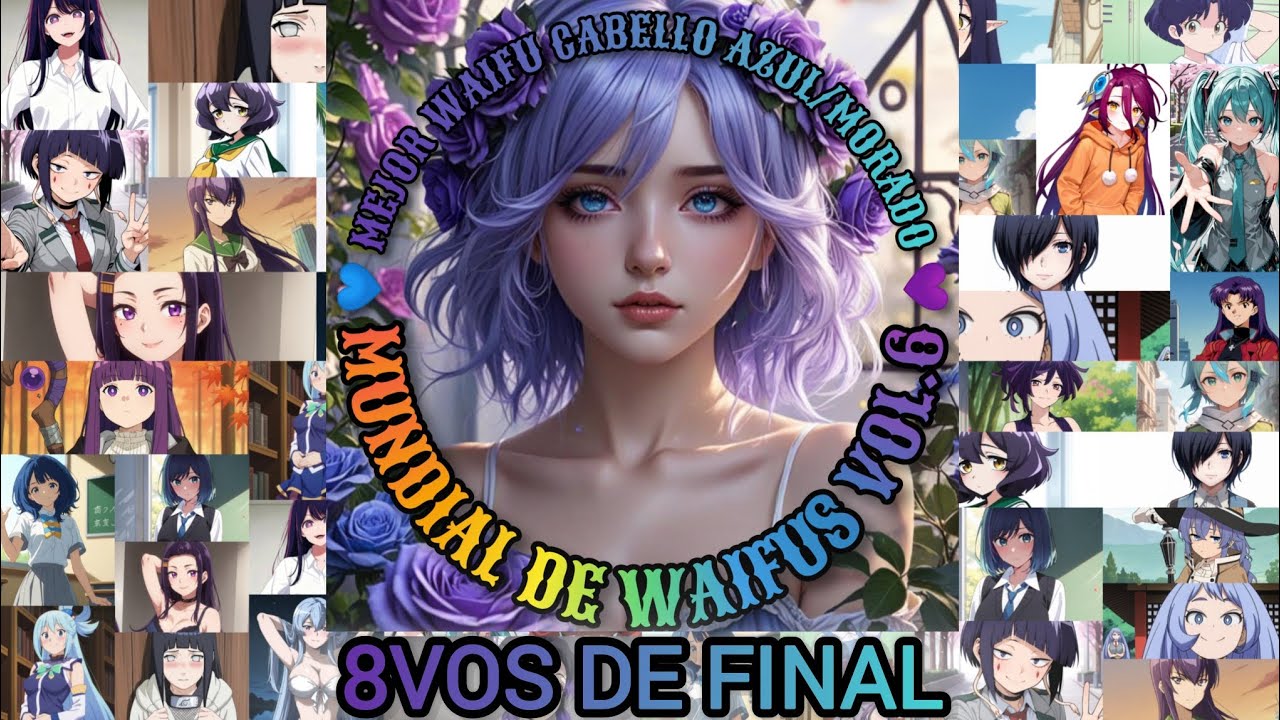 Mejor Waifu Cabello Azul-Morado (💙 WCAM 💜)//Torneo//8vos de Final (Enfrentamientos)