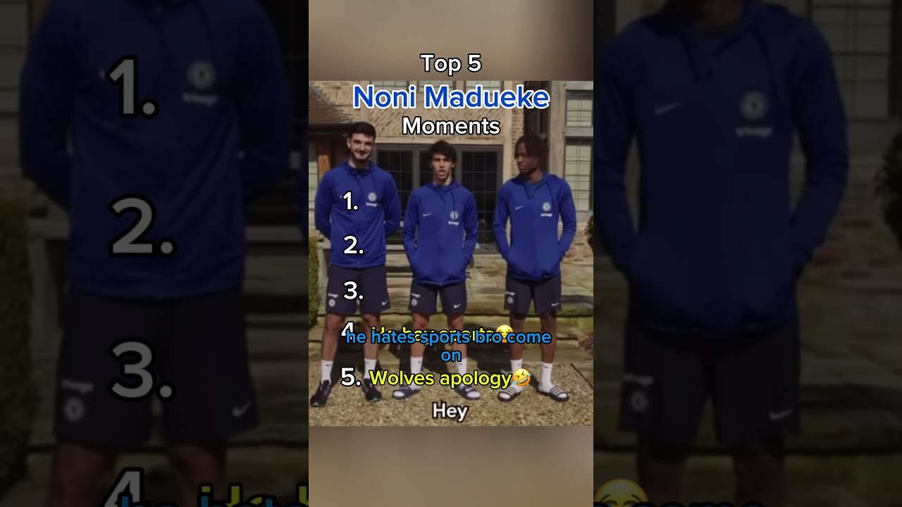 TOP 5 NONI MADUEKE MOMENTS