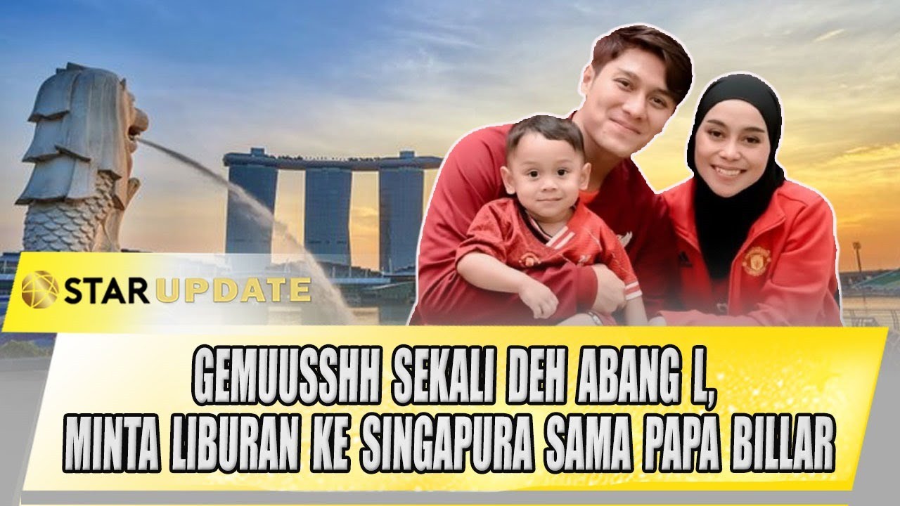 ABANG L MINTA LIBUR LEBARAN KE SINGAPURA, BEGINI KATA LESTI DAN RIZKY BILLAR  | STAR UPDATE