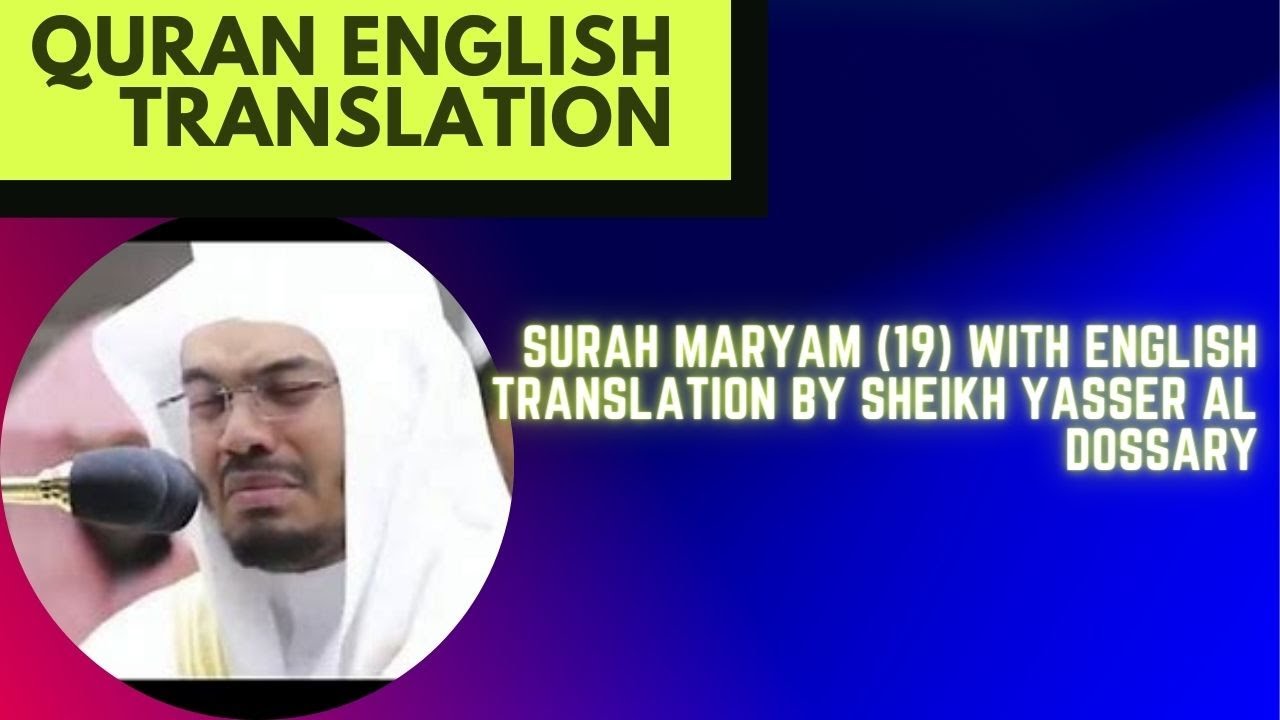 Surah Maryam (19) With English Translation By Sheikh Yasser Al Dossary