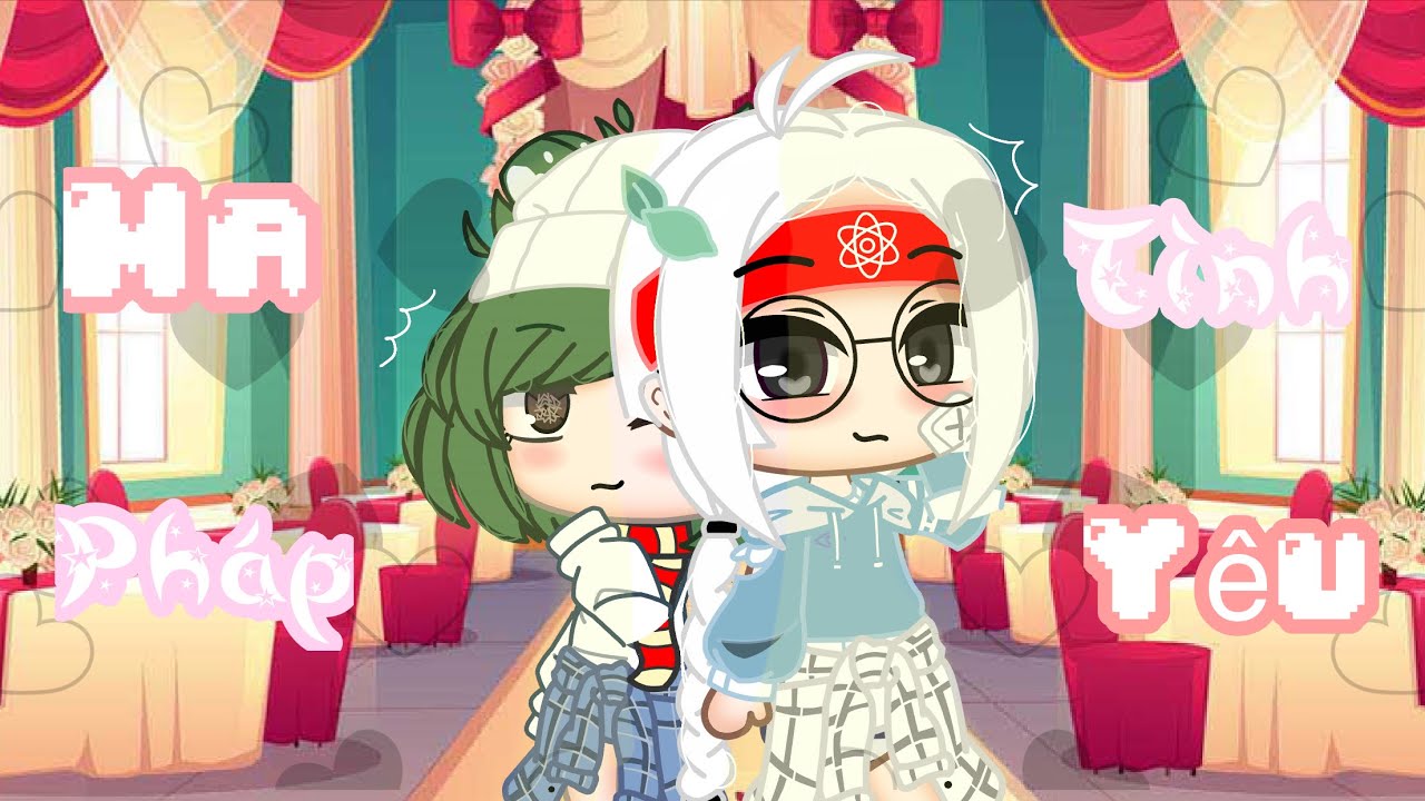 •GCMV•||Ma pháp Tình Yêu|| (Gacha Club VietNam)