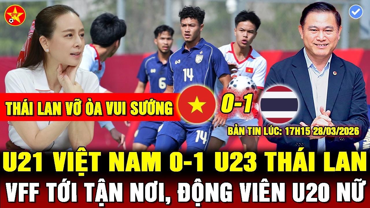 💖U23 VIỆT NAM PHUNG PH&Iacute; CƠ HỘI, TH&Aacute;I LAN CHƠI CỰC RẮN BẢO VỆ TỶ SỐ TỐI THIỂU, VFF ĐỘNG VI&Ecirc;N U20 NỮ