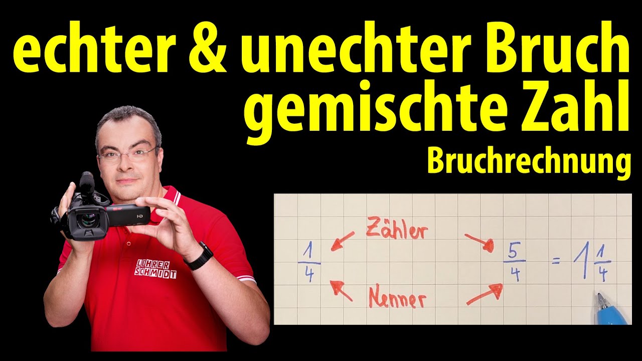 echter Bruch, unechter Bruch, gemischte Zahl - eine ganz ausführliche Erklärung | Lehrerschmidt