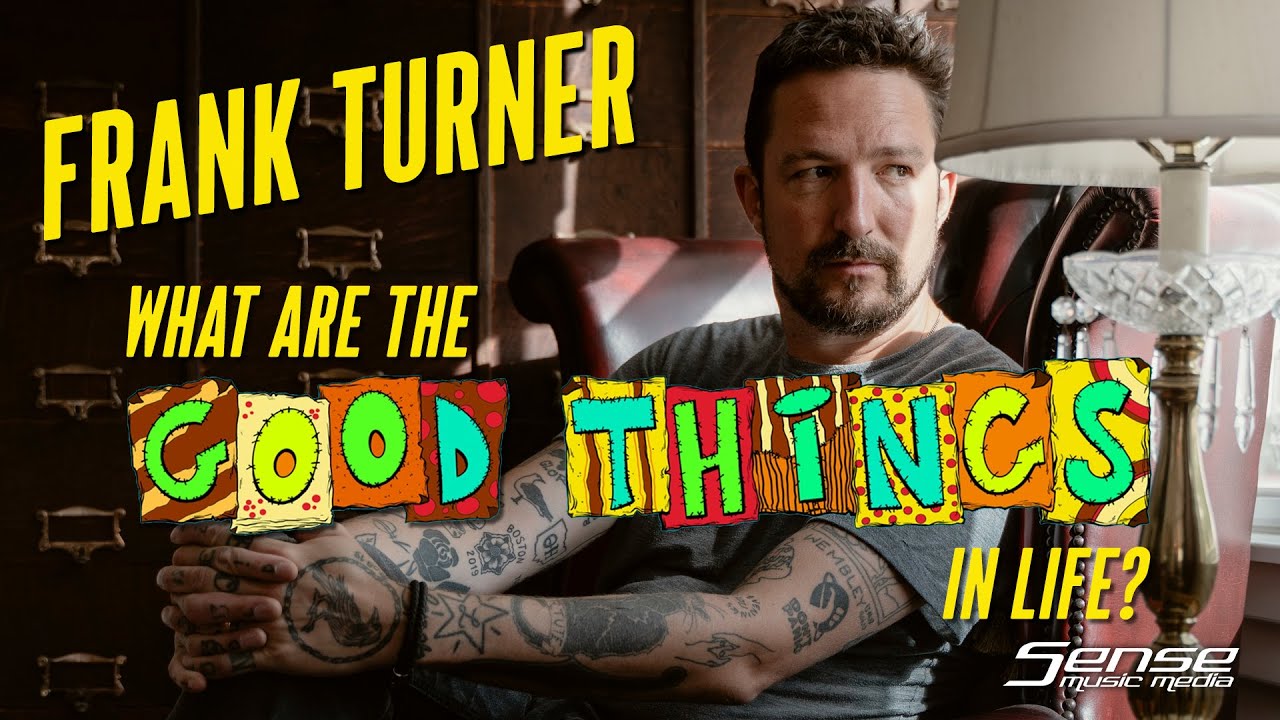 FRANK TURNER - What Are The GOOD THINGS In Life? (INTERVIEW)
