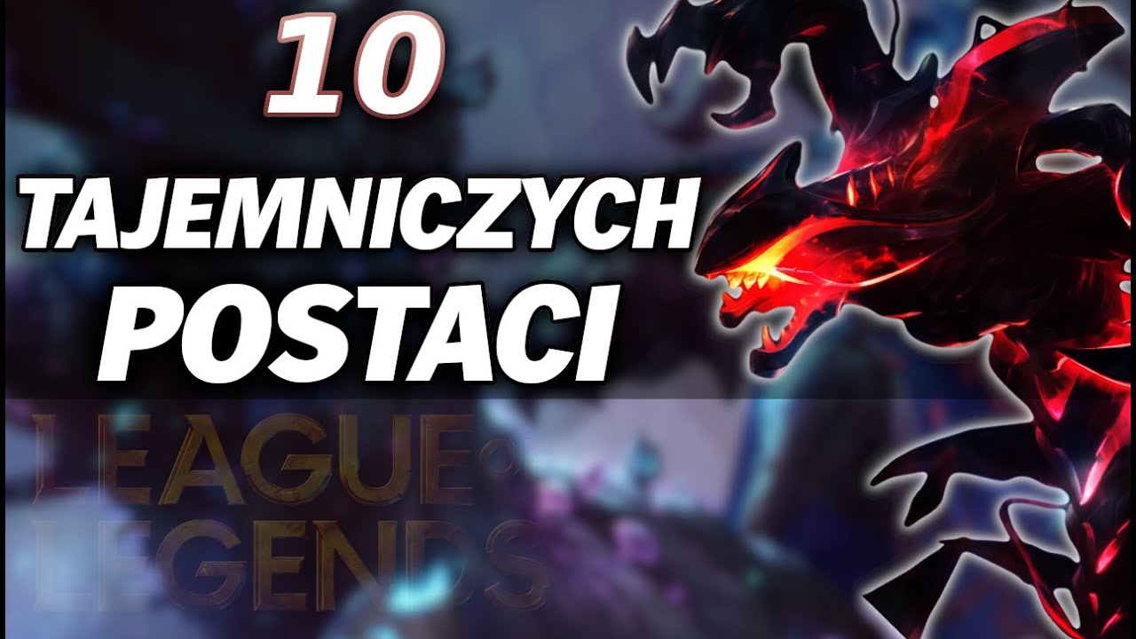 10 Najbardziej tajemniczych postaci w League of Legends