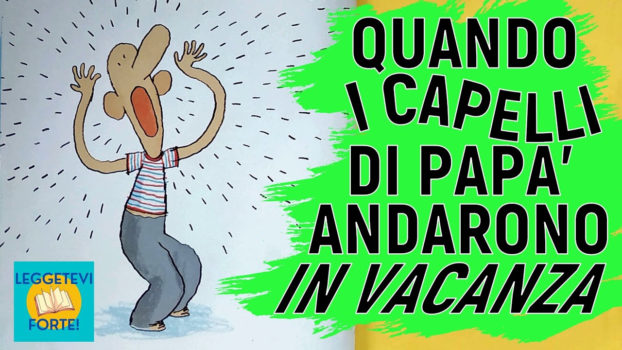 Quando i capelli di papà andarono in vacanza - Audiolibro illustrato per bambini